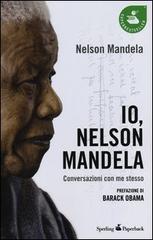 Mandela Nelson Io, Nelson Mandela. Conversazioni con me stesso